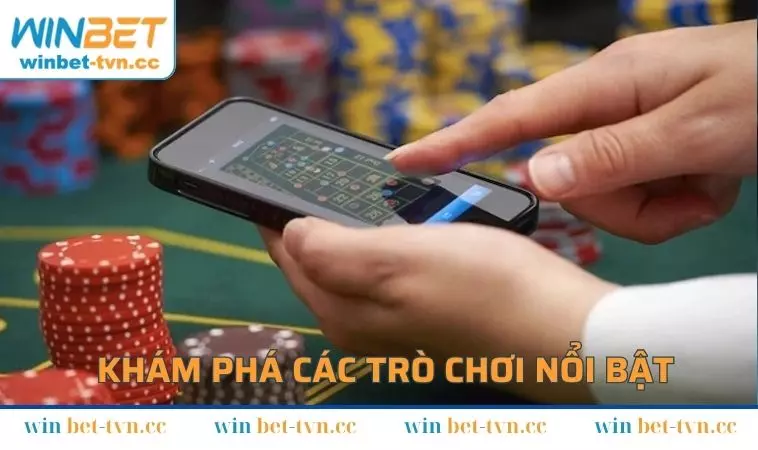 Khám phá một số trò chơi nổi bật khi giới thiệu WINBET