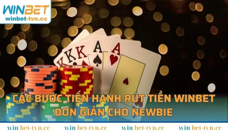 Các bước tiến hành rút tiền WINBET đơn giản cho newbie