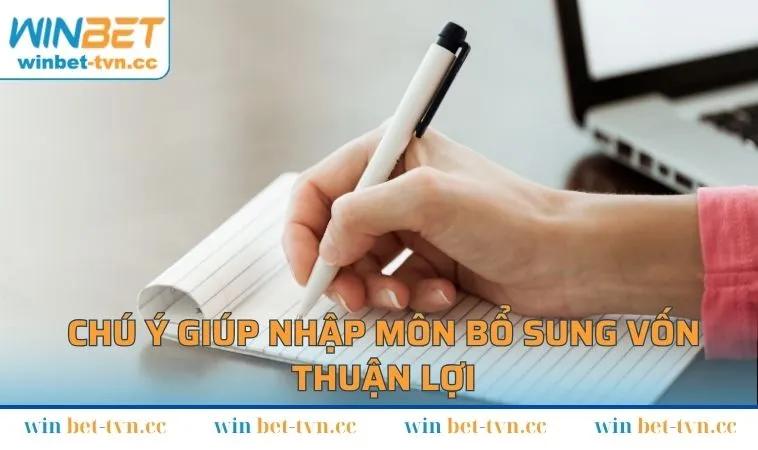 Chú ý giúp nhập môn bổ sung vốn thuận lợi