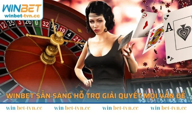 WINBET sẵn sàng hỗ trợ giải quyết mọi vấn đề